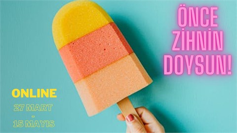 Önce Zihnin Doysun!