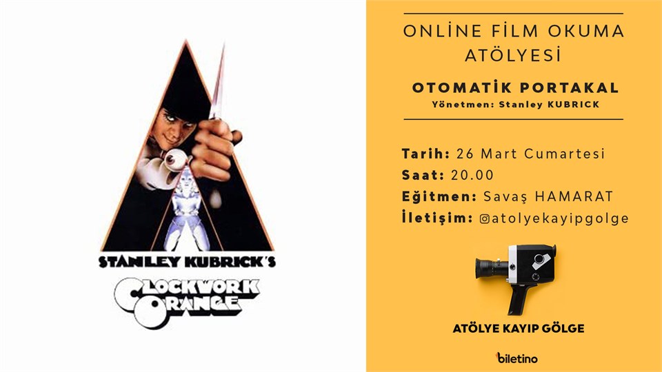 "Otomatik Portakal" Online Film Okuma Atölyesi