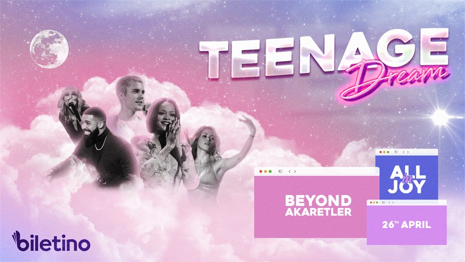Teenage Dream @BeyondAkaretler - 26.04.2022