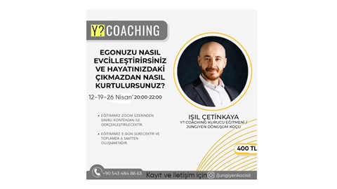Y? COACHING Egonuzu nasıl evcilleştirirsiniz ve hayatınızdaki çıkmazdan nasıl kurtulursunuz?