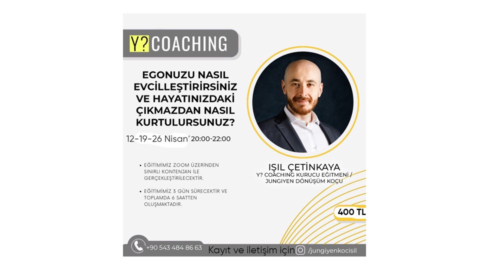 Y? COACHING Egonuzu nasıl evcilleştirirsiniz ve hayatınızdaki çıkmazdan nasıl kurtulursunuz?