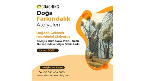 Y? COACHING Doğa Farkındalık Atölye Serisi ''Doğada Vizyon Resmimizi Çiziyoruz'' Atölyesi