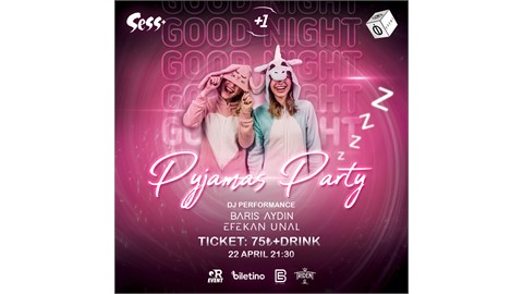 GOOD NİGHT PYJAMAS PARTY
