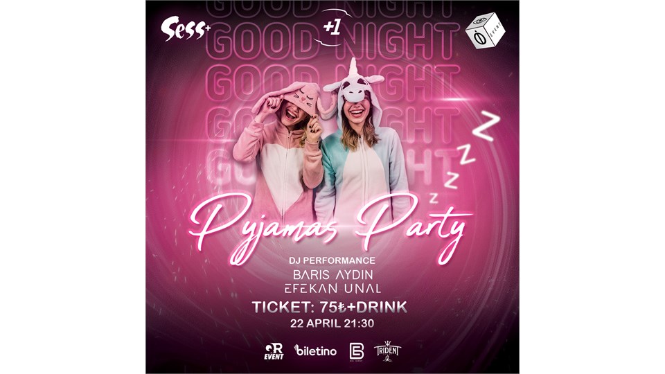 GOOD NİGHT PYJAMAS PARTY