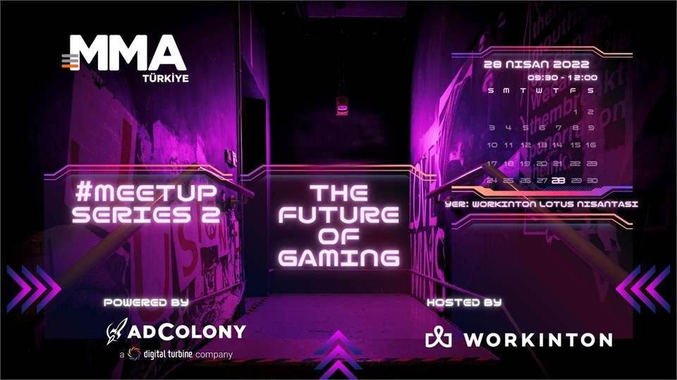 MMA Turkey MeetUp Series #2 - Future of Gaming - Powered By ADCOLONY - Hosted by WORKINTON