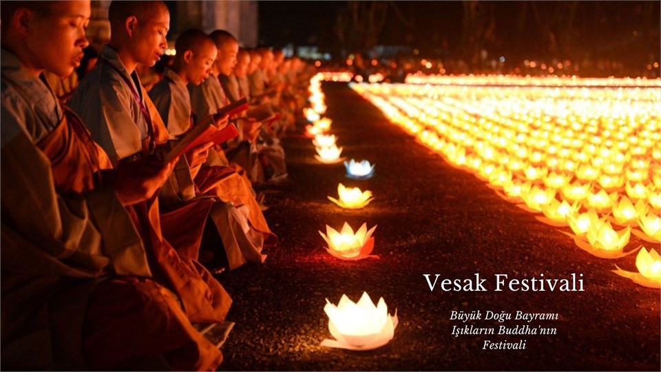 Vesak Festivali | Büyük Doğu Bayramı | Buddha'nın Işığının Kutlanması