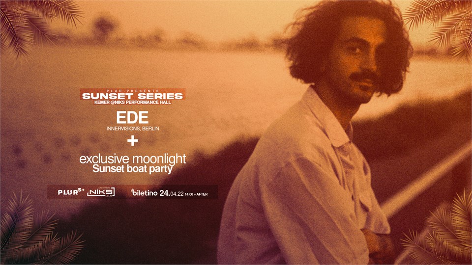 PLUR PRESENTS: EDE ( WATERGATE,BERLIN ) @ NIKS PERFORMANCE HALL + SUNSET BOAT PARTY