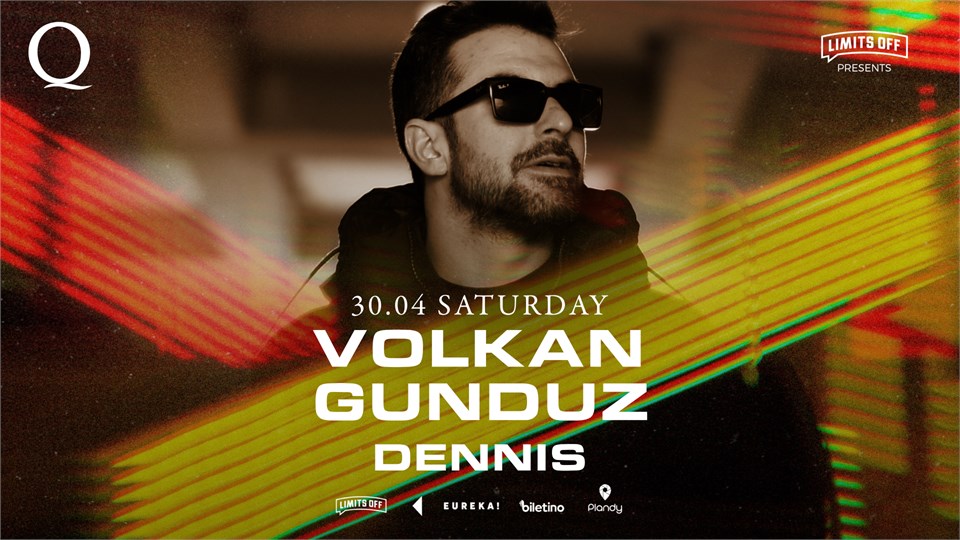 LIMITS OFF & THE Q PROUDLY PRESENTS: VOLKAN GUNDUZ + DENNIS