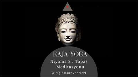 Raja Yoga Niyama 3:Tapas Meditasyonu 