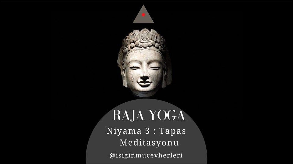 Raja Yoga Niyama 3:Tapas Meditasyonu 