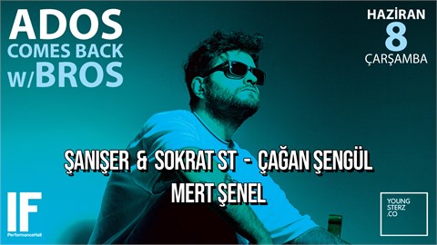 Ados Comes Back w/Bros: Şanışer & Sokrat St - Çağan Şengül - Mert Şenel