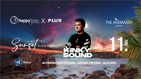 Happy Live's x PLUR Presents Kinky Sounds SUNSET İN THE NİGHT Concepts