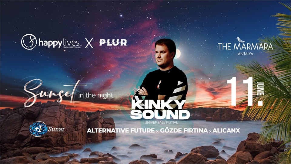 Happy Live's x PLUR Presents Kinky Sounds SUNSET İN THE NİGHT Concepts