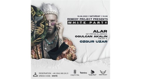 THE REMEDY PROJECT PRESENTS: WHITE PARTY w/ ALAR, OGULCAN AKALIN, OZGUR UZAR