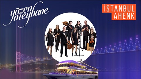 YÜZEN MEYHANE & İSTANBUL AHENK