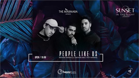 Happy Live's Presents Sunset in the night 2’ ''PEOPLE LIKE US'' (Batıkan Abız,Batıkan Tanrıkulu, Yiğit Karakaş)