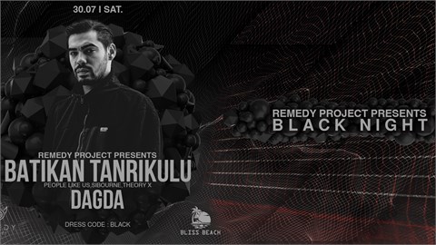 REMEDY PROJECT PRESENTS : BLACK NIGHT w/ BATIKAN TANRIKULU , DAGDA 