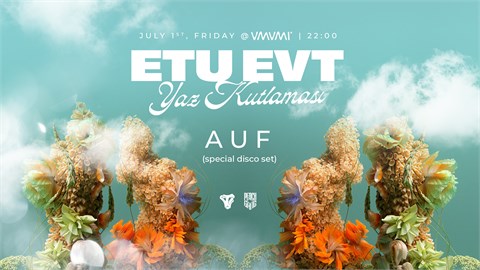 ETU EVT Yaz Kutlaması w/ A U F @umumi