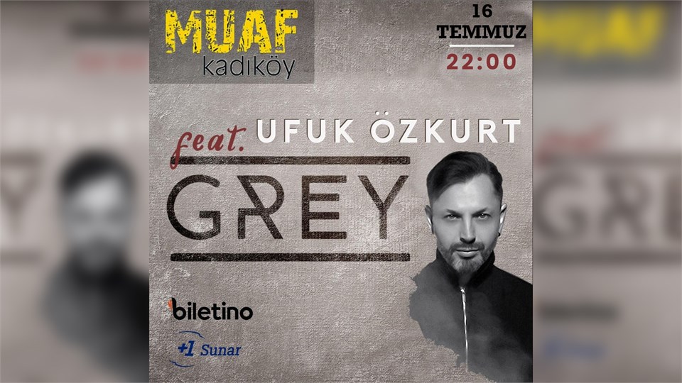 Grey Feat Ufuk Özkurt Konseri