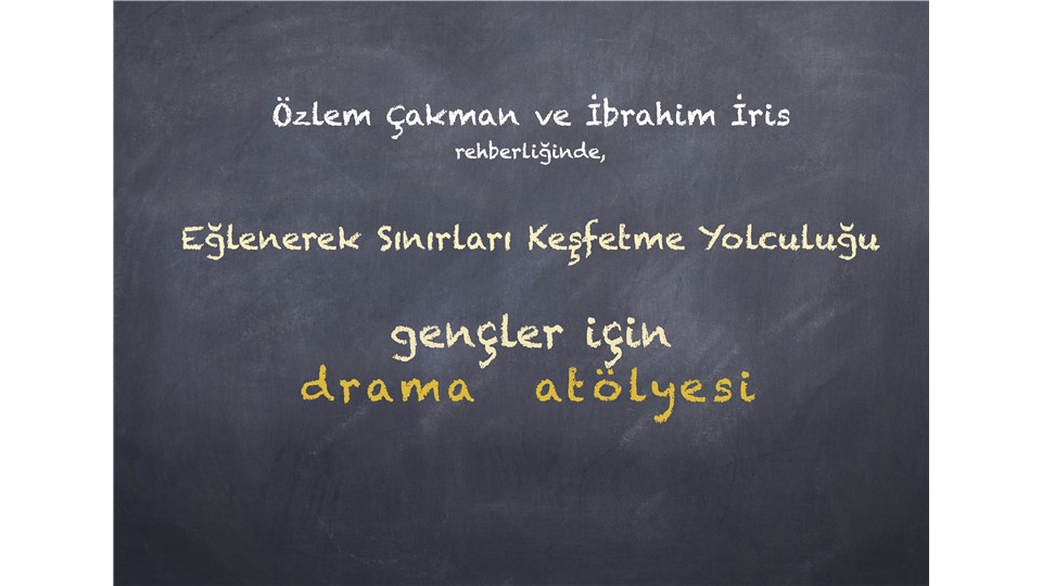 Eğlenerek Sınırları Keşfetme Yolculuğu / Gençler İçin Drama Atölyesi