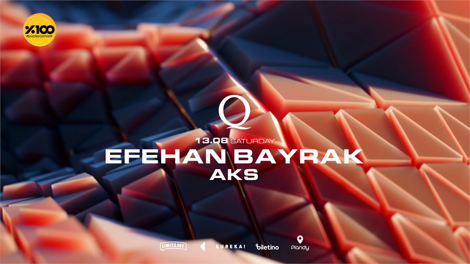THE Q PROUDLY PRESENTS : EFEHAN BAYRAK, AKS