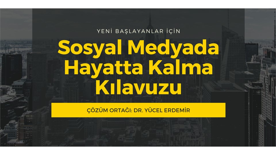 Sosyal Medyada Hayatta Kalma Kılavuzu-Dr. Yücel ERDEMİR