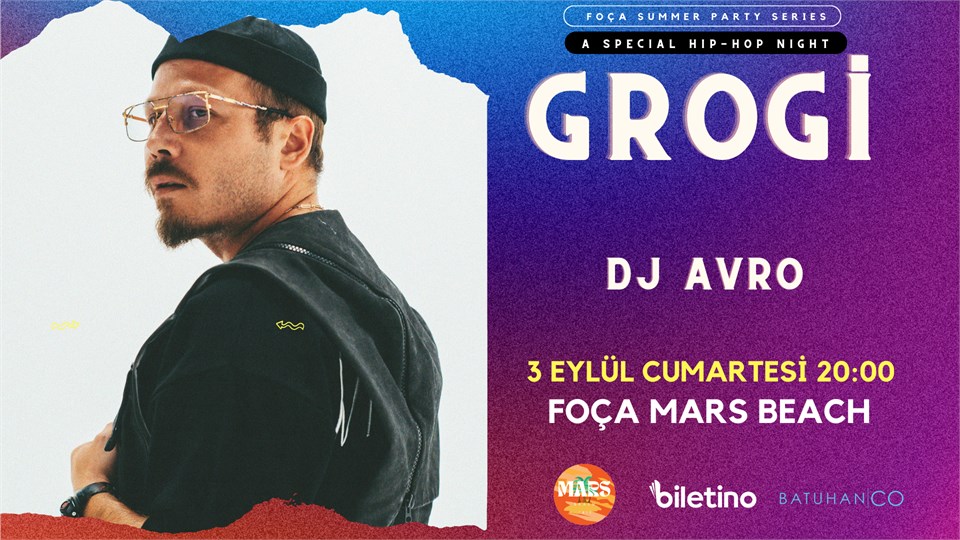 GROGİ : FOÇA SUMMER NIGHT PARTY SERIES - A SPECIAL HIP-HOP NIGHT