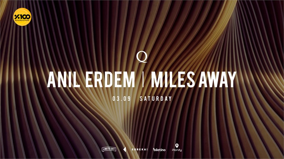 THE Q PROUDLY PRESENTS : ANIL ERDEM, MILES AWAY