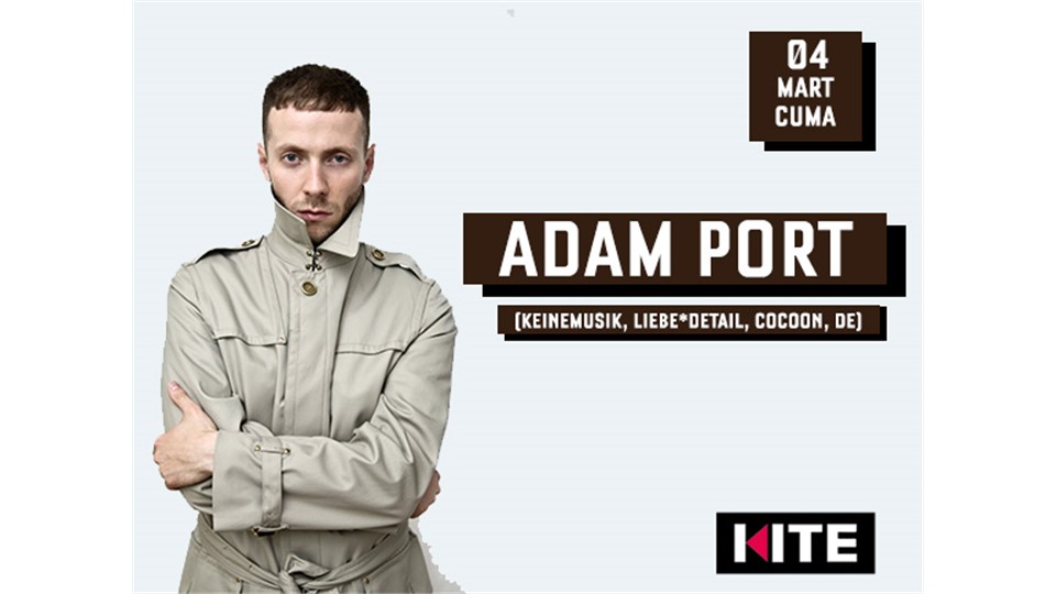 Adam Port (KEINEMUSIK, LIEBE*DETAIL, COCOON, DE) + demirabi @ Kite