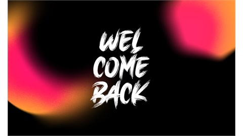 WELCOME BACK