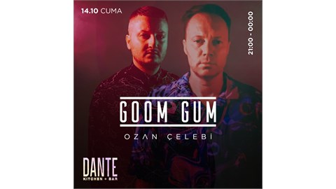 Dante Season Opening//Goom Gum