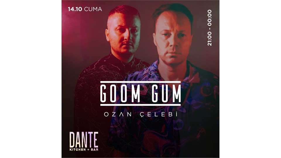 Dante Season Opening//Goom Gum