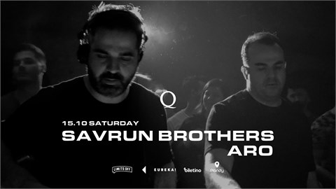 THE Q PROUDLY PRESENTS: SAVRUN BROTHERS, ARO