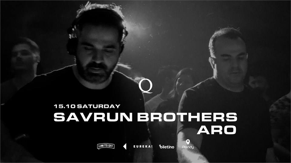 THE Q PROUDLY PRESENTS: SAVRUN BROTHERS, ARO