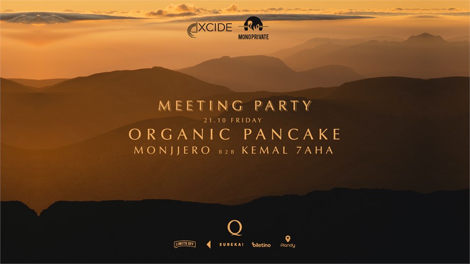 MEETING PARTY: ORGANIC PANCAKE, MONJJERO B2B KEMAL 7AHA