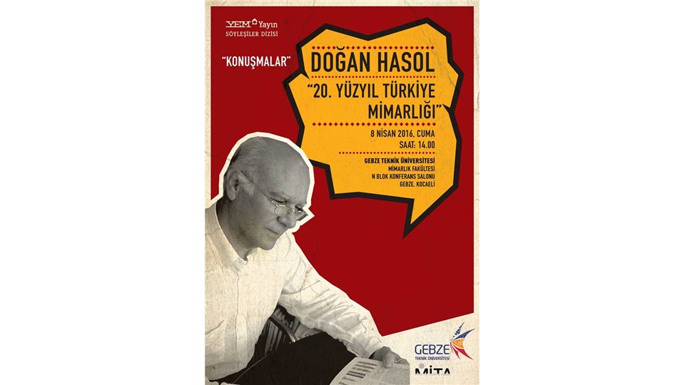 Konuşmalar: ''Doğan HASOL - 20.yüzyıl Türkiye Mimarlığı''