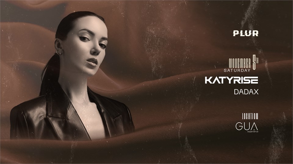 'KATY RISE' at GUA Side Hosted by PLUR PROJECT 