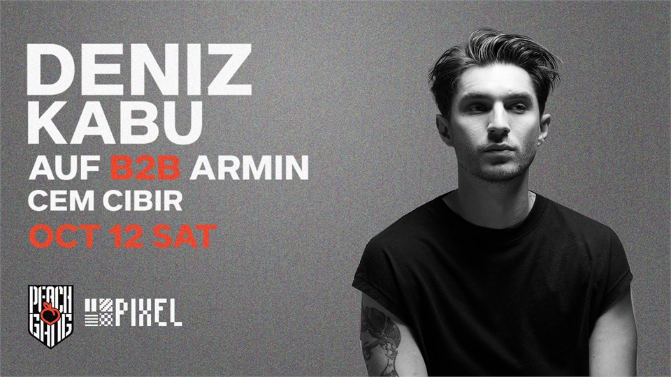 Special Gig: Deniz Kabu & PeachGang Residents @Pixel