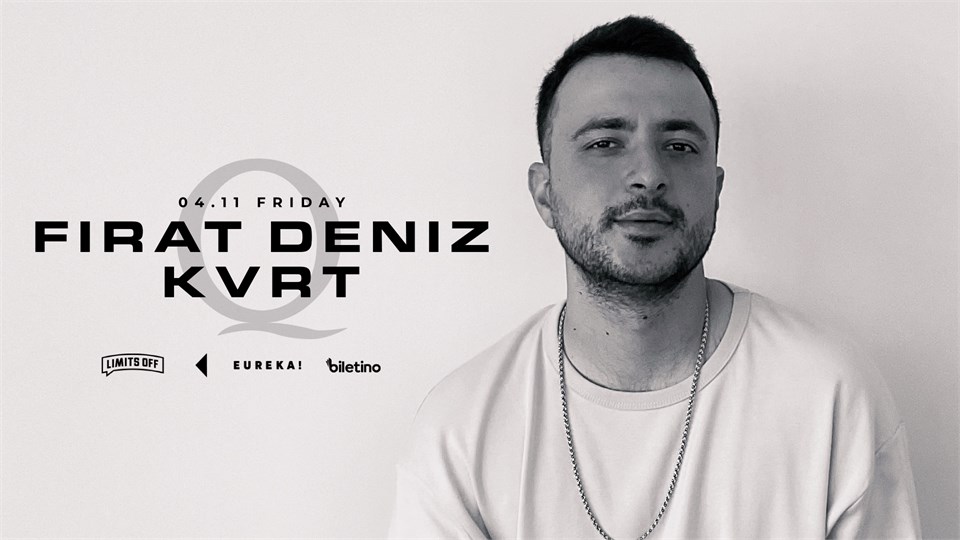 THE Q PROUDLY PRESENTS:  FIRAT DENİZ, KVRT