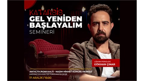 KATARSİS Gökhan Çınar ile Gel Yeniden Başlayalım Antalya Semineri - 17 Aralık