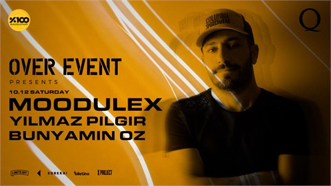 OVER EVENT : MOODULEX, YILMAZ PİLGİR, BÜNYAMİN ÖZ