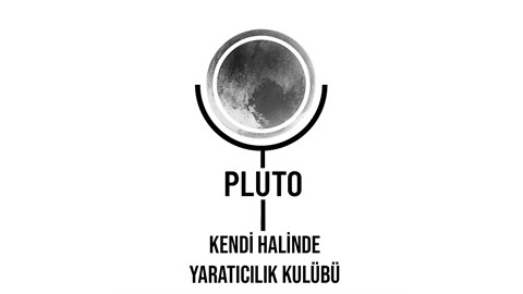 PLUTO: KENDİ HÂLİNDE YARATICILIK KULÜBÜ