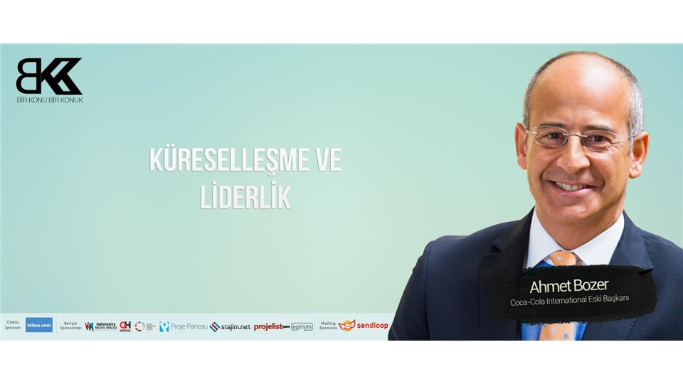 Coca-Cola International Eski Başkanı Ahmet Bozer ile Küreselleşme-Liderlik