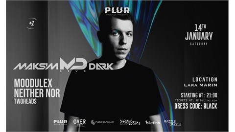 MAKSIM DARK at Lara Marin- PLUR PROUDLY PRESENTS