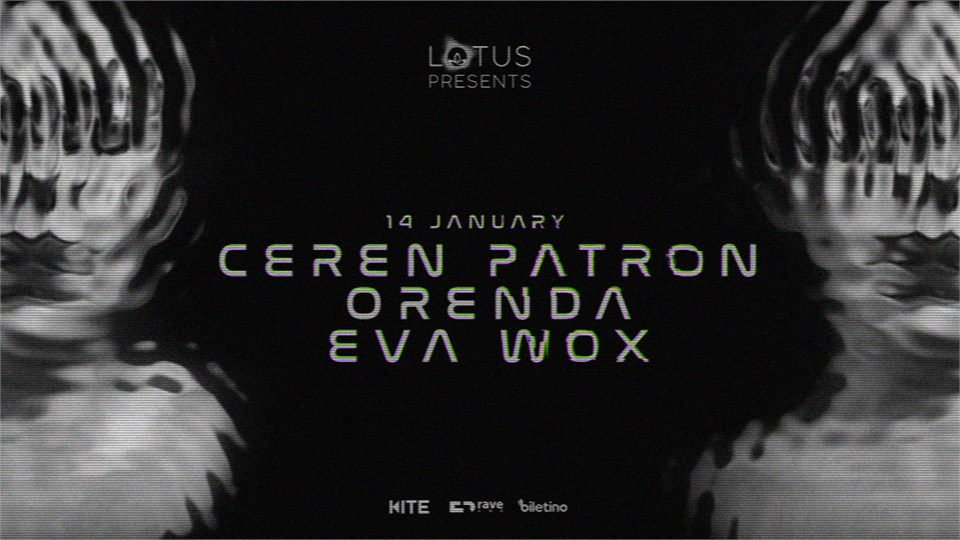 LOTUS PRESENTS : CEREN PATRON, ORENDA, EVA WOX