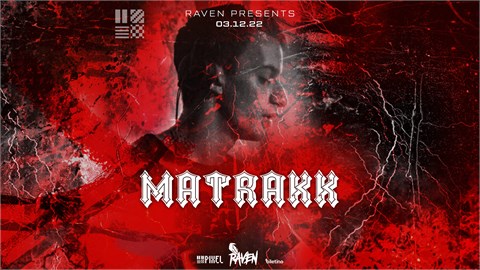 Raven Presents: MATRAKK
