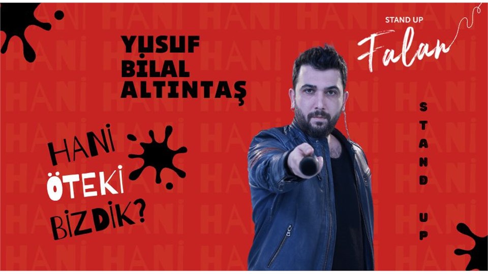 HANİ ÖTEKİ BİZDİK - YUSUF BİLAL ALTINTAŞ - STAND UP