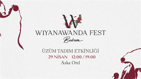 Üzüm Tadım Etkinliği Wiyanawanda Fest Bodrum 29 Nisan 