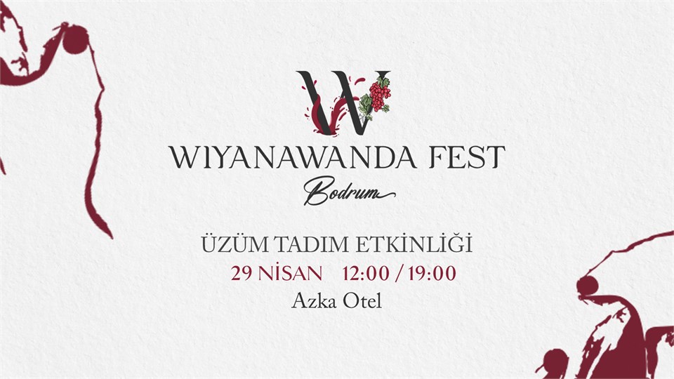 Üzüm Tadım Etkinliği Wiyanawanda Fest Bodrum 29 Nisan 