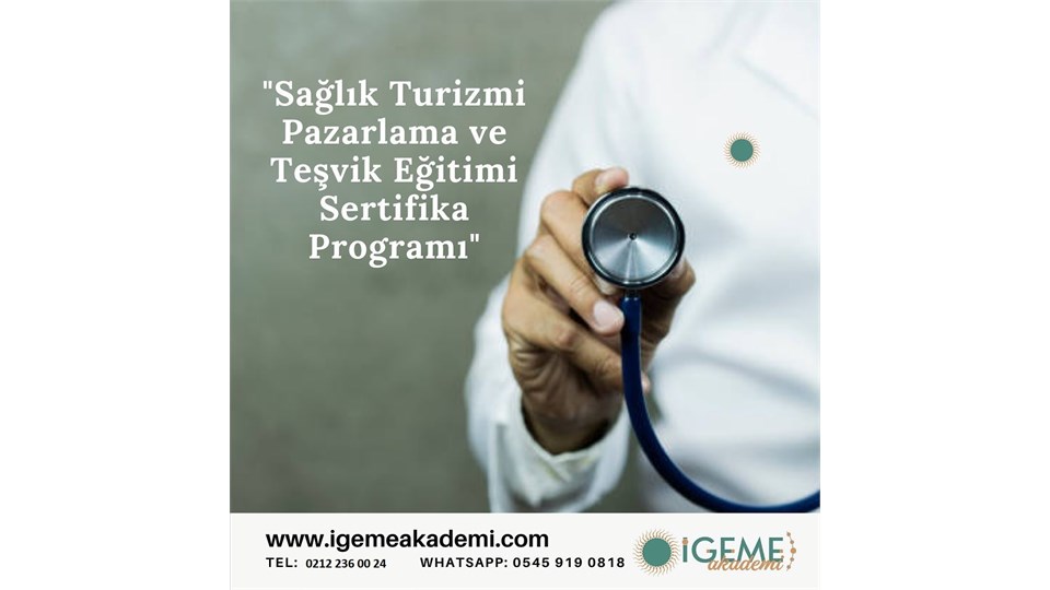 Sağlık Turizm Pazarlama ve Teşvikleri Yönetim Eğitimi(İSTANBUL)-İGEME ÜCRETLİ 